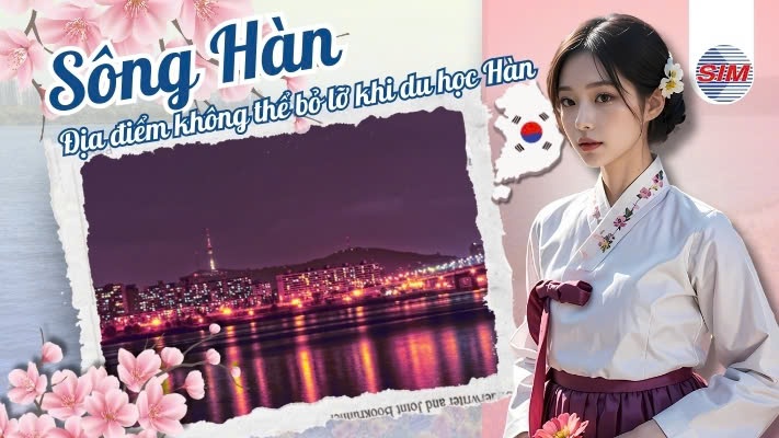 Sông Hàn - Điểm đến không thể bỏ lỡ khi du học Hàn Quốc
